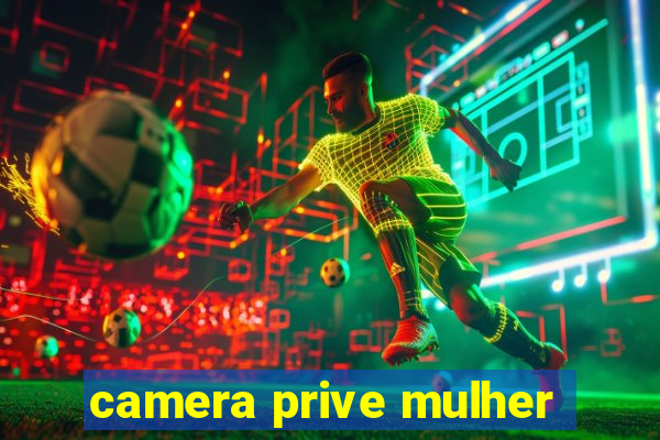 camera prive mulher